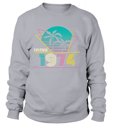 Funny Birthday Born in 1974 Limited Edition Sweatshirt Unisex