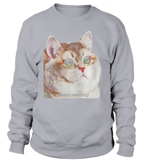 Heavy Breathing Cat Shirt Sweatshirt Unisex