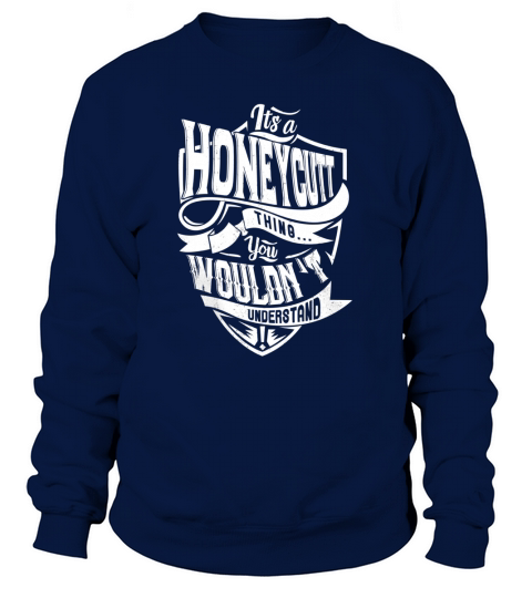 HONEYCUTT Thing You Wouldnt Understand Sweatshirt Unisex