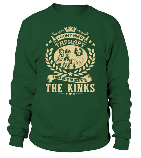 I Dont Need Therapy I Just Need To Listen To The Kinks TShirt Sweatshirt Unisex