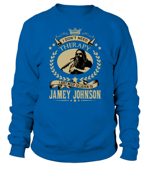 I just need to listen to JAMEY JOHNSON Sweatshirt Unisex