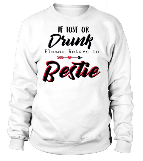 If Lost Or Drunk Please Return To Bestie Funny Sweatshirt Unisex