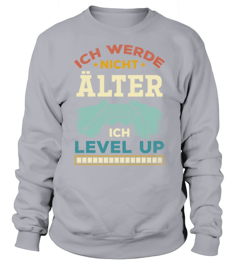 Im Not Getting Older I Level Up Retro Video Sweatshirt Unisex