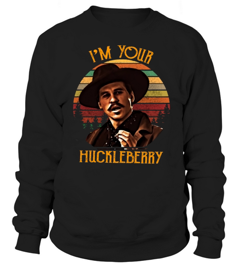 IM YOUR HUCKLEBERRY Sweatshirt Unisex
