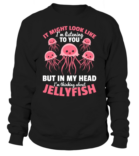 Jellyfish Lover But In My Head Im thinking About Sweatshirt Unisex