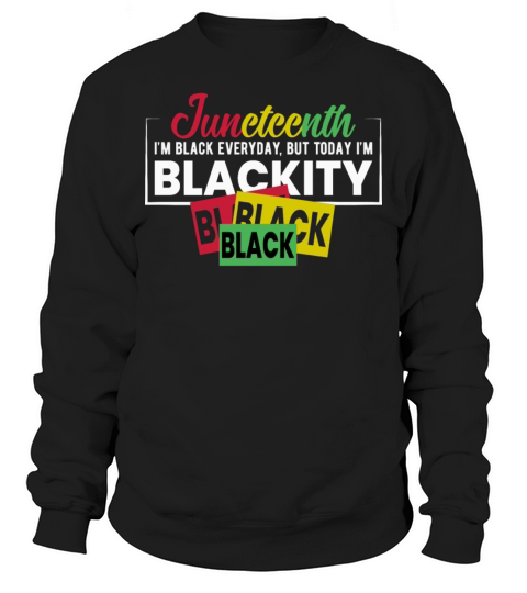 Juneteenth Blackity Black History African American Sweatshirt Unisex