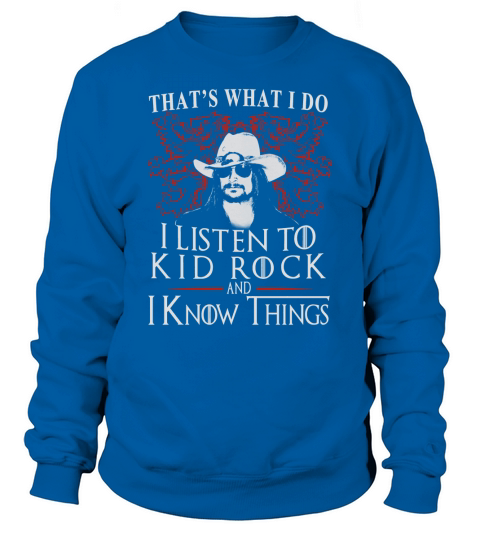 Kid Rock I KNOW THINGS Sweatshirt Unisex