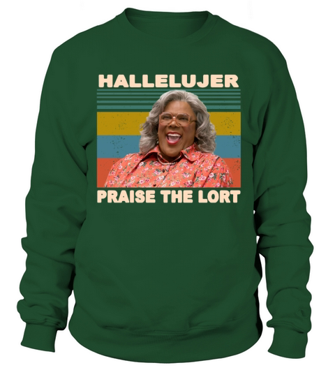 Madea Hallelujer praise the lort vintage Tyler Perry’s House of Payne shirt Sweatshirt Unisex