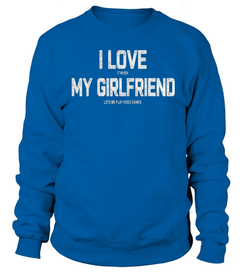 Mens I Love My Girlfriend Video Games Valentines Day Sweatshirt Unisex