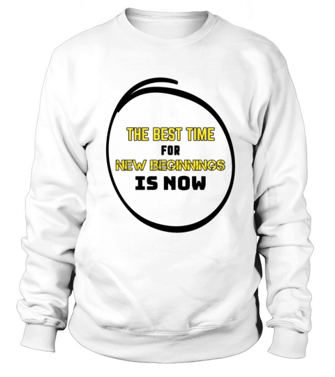 Motivational Quote - New Beginnings White Sweatshirt Unisex