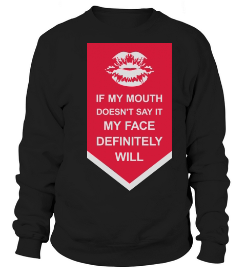 my face definitely will Sweatshirt Unisex