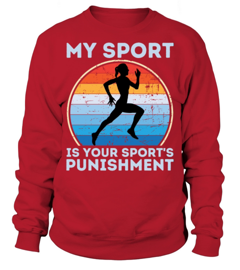 My Sport Is Your Sports Punishment Woman Runner Sweatshirt Unisex