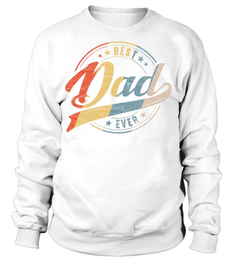 Retro Vintage Best Dad Ever Father Daddy Fathers Sweatshirt Unisex