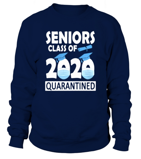 Seniors Class Of 2020 Quarantined Sweatshirt Unisex