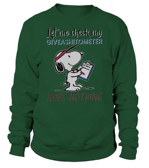 Snoopy let me check my giveashitometer nope nothing Sweatshirt Unisex