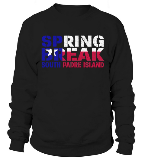 sprin break South Padre I T-Shirts Sweatshirt Unisex