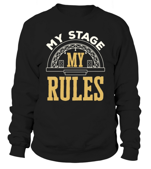 Stage Manager Funny My Stage My Rules Sweatshirt Unisex