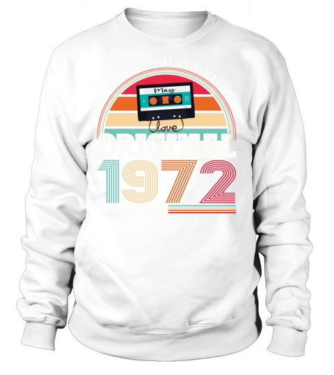 Vintage 1972 Original Since May 50th Birthday Gift Sweatshirt Unisex