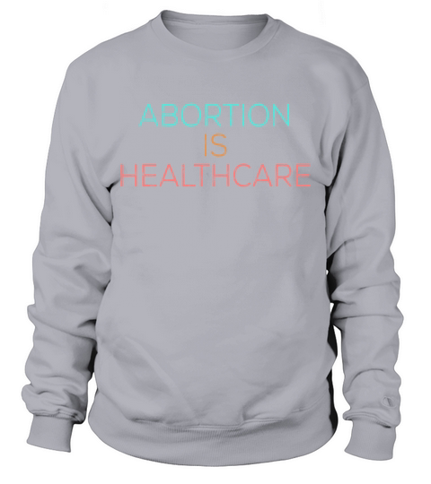 Vintage Feminism Pro Choice Abortion Healthcare Sweatshirt Unisex