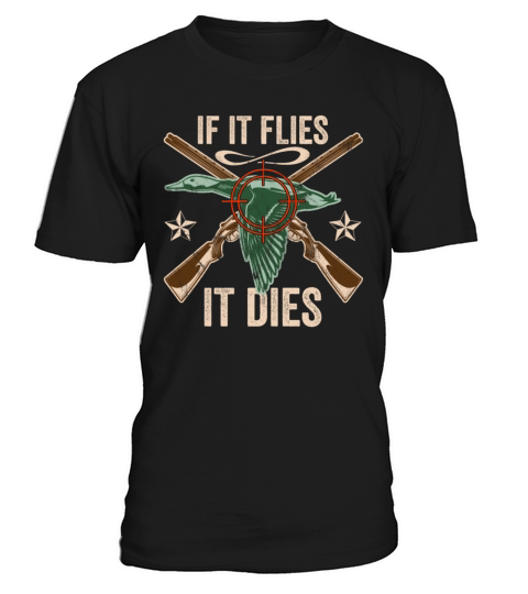 If It Flies It Dies Bird Hunting Rifle T-Shirt Unisex