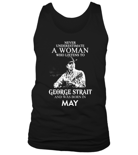A Woman Who Listens To George Strait And Born In May Tank Top Unisex