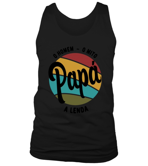 Daddy The Man The Myth The Legend Portuguese Papa Tank Top Unisex