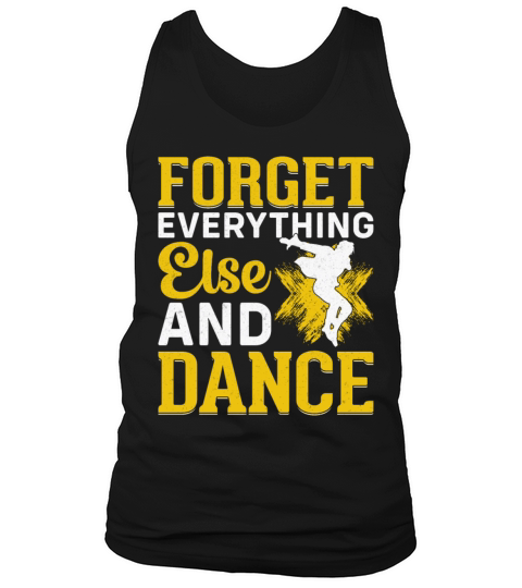 Forget Everything Else and Dance - Breakdance Tank Top Unisex