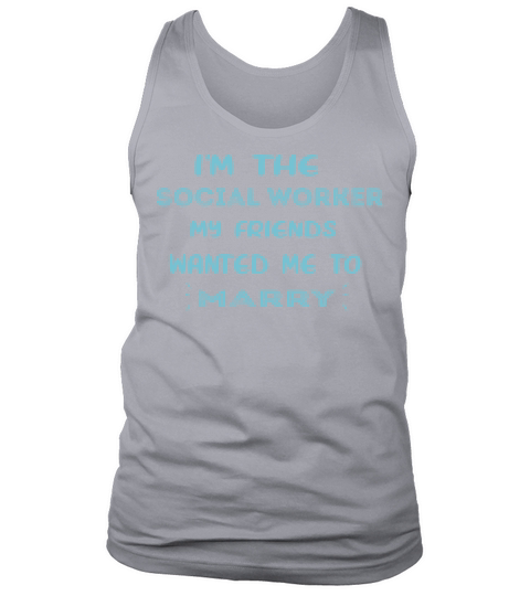 Im The Social Worker My Friends Wanted Me Tank Top Unisex