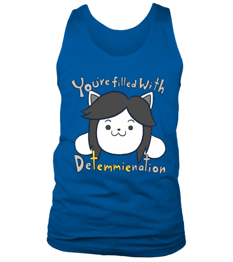 shirt You re filled with Detemmienation Tank Top Unisex