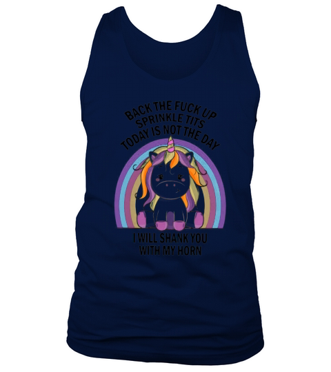Unicorn Back the fuck up sprinkle tits today is not the day I will shank you rainbow shirt Tank Top Unisex