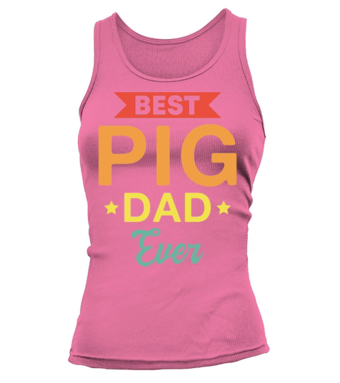 Best Pig Dad Ever - Retro Pig Lover Fathers Day Tank top Woman
