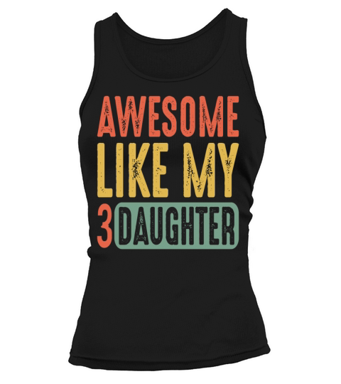 Dad Awesome Like My 3 Daughters Father Tank top Woman