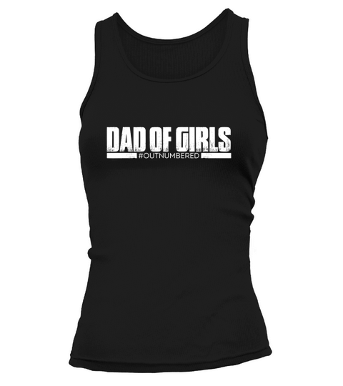 Fathers Day Dad Of Girls Outnumbered shirt Tank top Woman