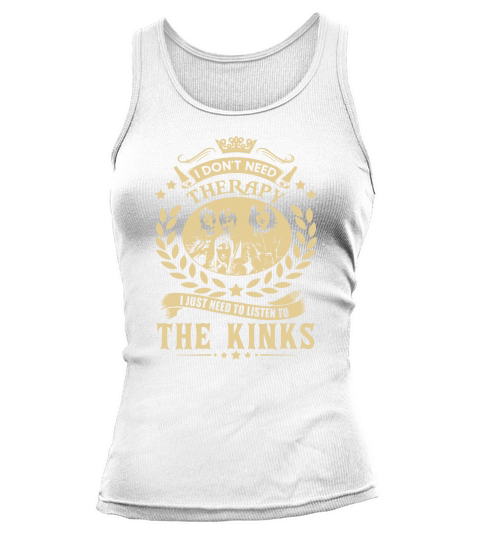 I Dont Need Therapy I Just Need To Listen To The Kinks TShirt Tank top Woman
