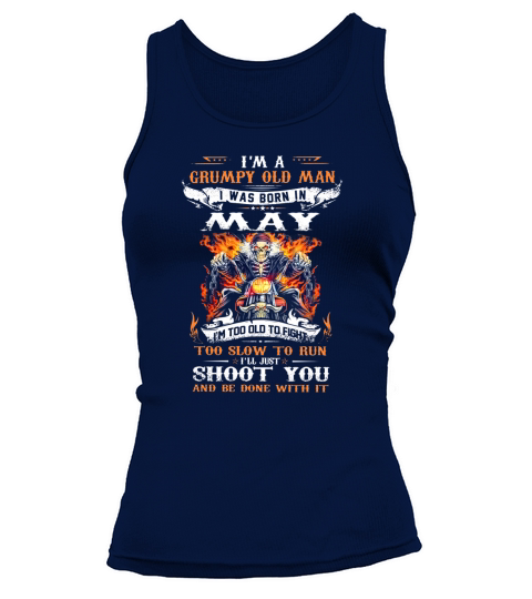 I’m a Grumpy old man i was born in May i’ll just shoot you shirt Tank top Woman