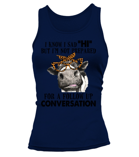 Im Not Prepared For Follow Up Conversation Heifer Tank top Woman