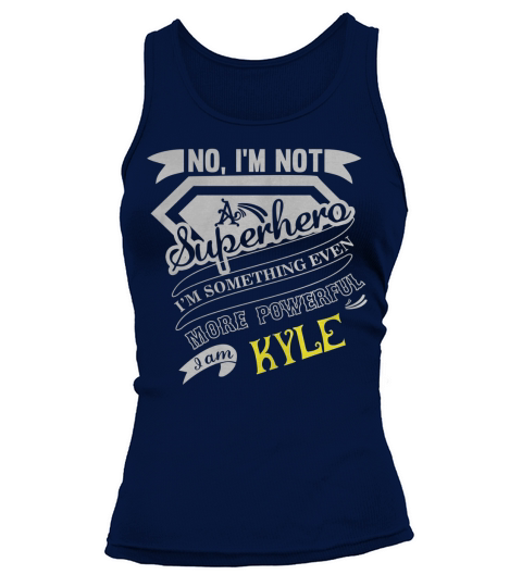 KYLE Im Not Superhero More Powerful I Am KYLE name gifts T Shirt Tank top Woman