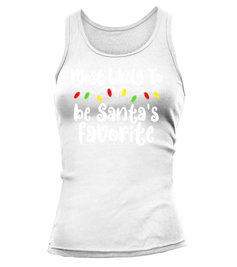 Most Likely To Christmas Santas Favorite Christmas Tank top Woman