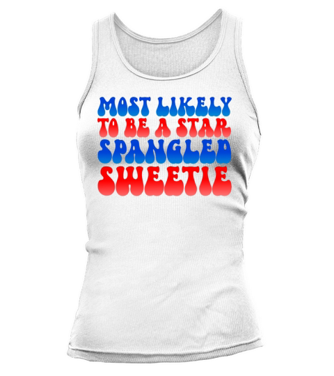 Most Likely To Star Spangled Sweetie 4th Of July Tank top Woman