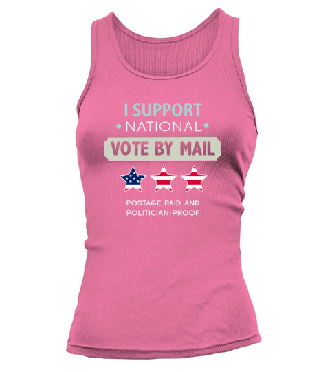 Official I Support National Vote By Mail Postage Paid And Politician Proof T-Shirt Tank top Woman