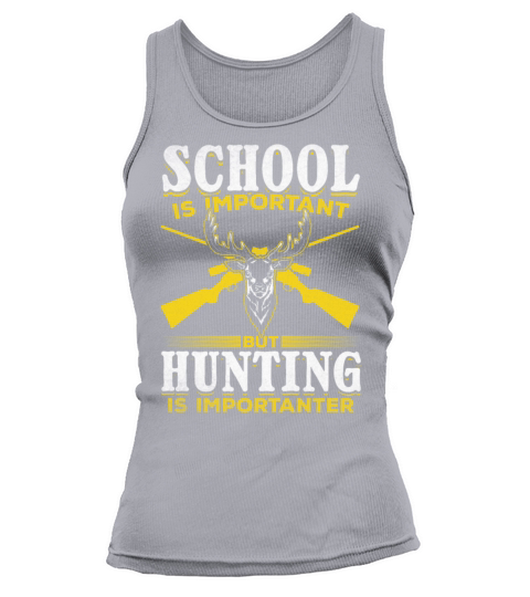 School is Important but Hunting is Importanter I Tank top Woman