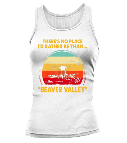 There’s No Place I’d Rather Be Than Beaver Valley Vintage shirt Tank top Woman