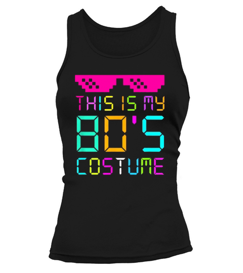 This Is My 80s Costume Fancy Dress Party Idea Halloween shirt Tank top Woman