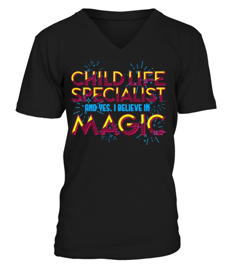 Child Life Specialist and Yes I Believe In Magic V-Neck T-shirt