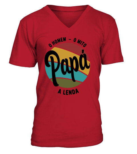 Daddy The Man The Myth The Legend Portuguese Papa V-Neck T-shirt