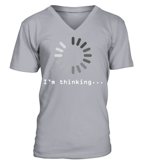 Im Thinking Im Loading Humor Design V-Neck T-shirt