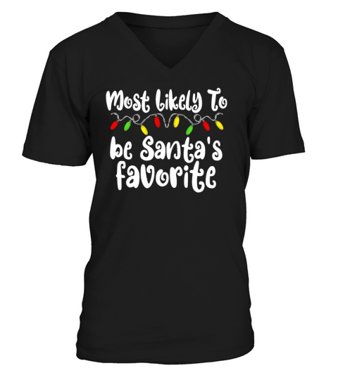Most Likely To Christmas Santas Favorite Christmas V-Neck T-shirt