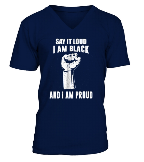 Say It Loud Im Black and i am proud V-Neck T-shirt