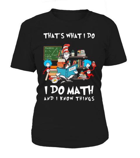 Dr. Seuss That’s What I Do I Do Math And I Know Things shirt Women's T-Shirt