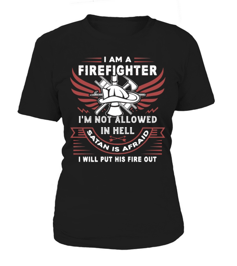 firefighter funny gift firefighters t shirts Women's T-Shirt